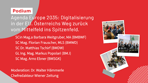 Podiumsdiskussion: Agenda Europe 2035: Digitalisierung in der EU. Österreichs Weg zurück vom Mittelfeld ins Spitzenfeld. Podiumsdiskussion: Agenda Europe 2035: Digitalisierung in der EU. Österreichs Weg zurück vom Mittelfeld ins Spitzenfeld.