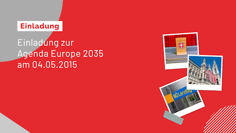 Einladung zur Agenda Europe 2035 am 04.05.2015